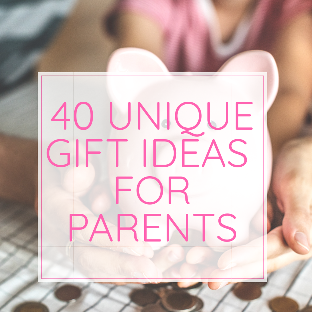 40 Unique Gift Ideas For Parents Holidappy