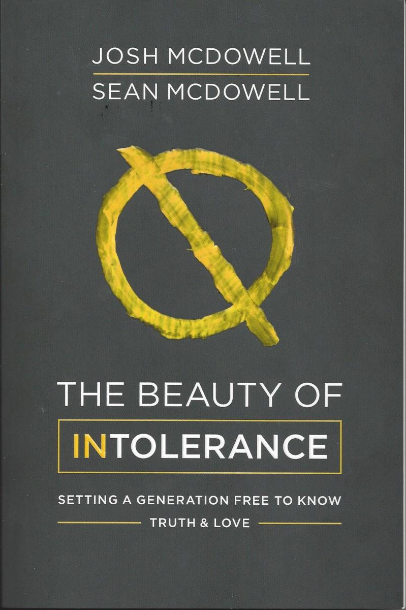 The book The Beauty of Intolerance is a timely guide on how to hold fast when society's definition of intolerance doesn't tolerate Christian views. 