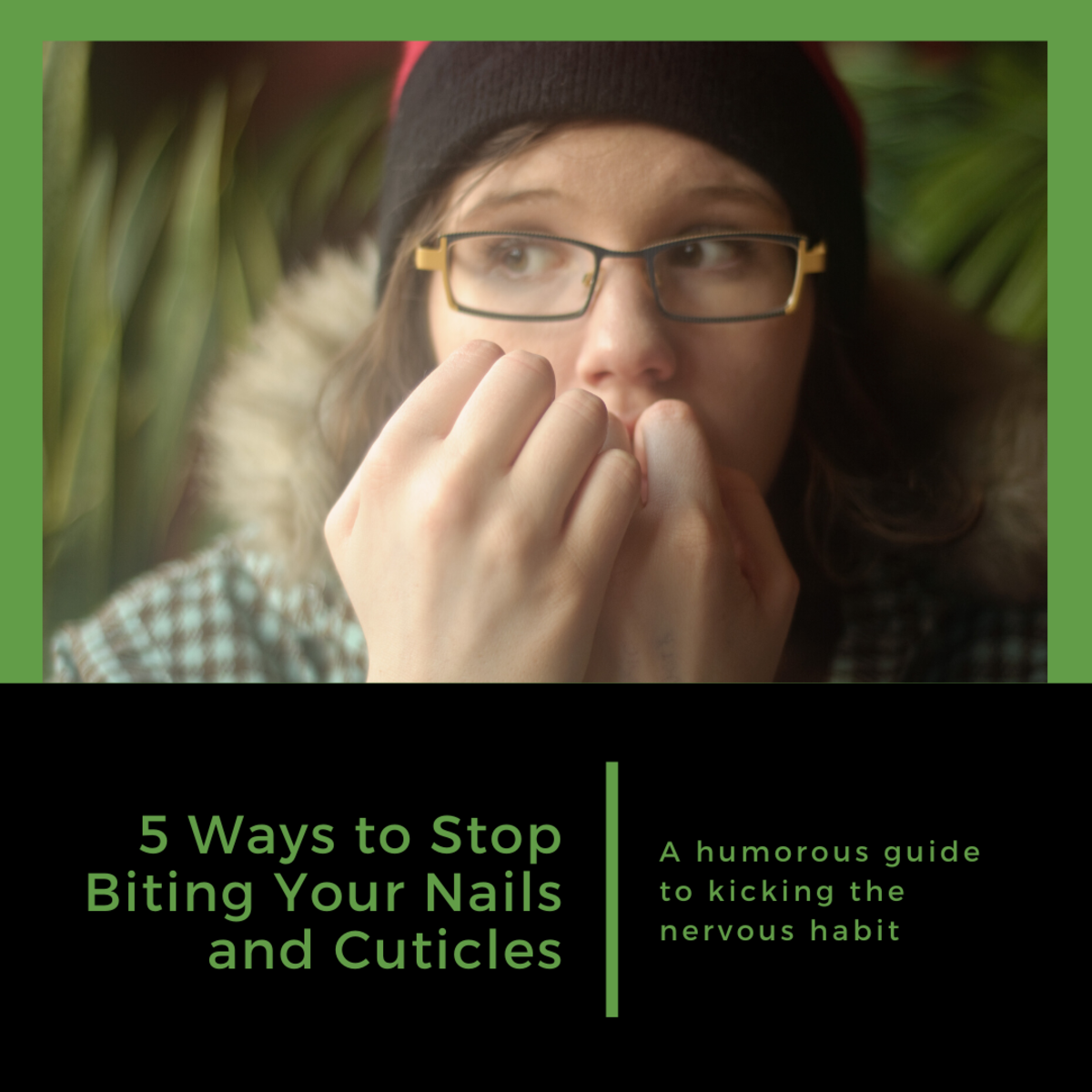 How to Stop Biting Your Nails and Cuticles!