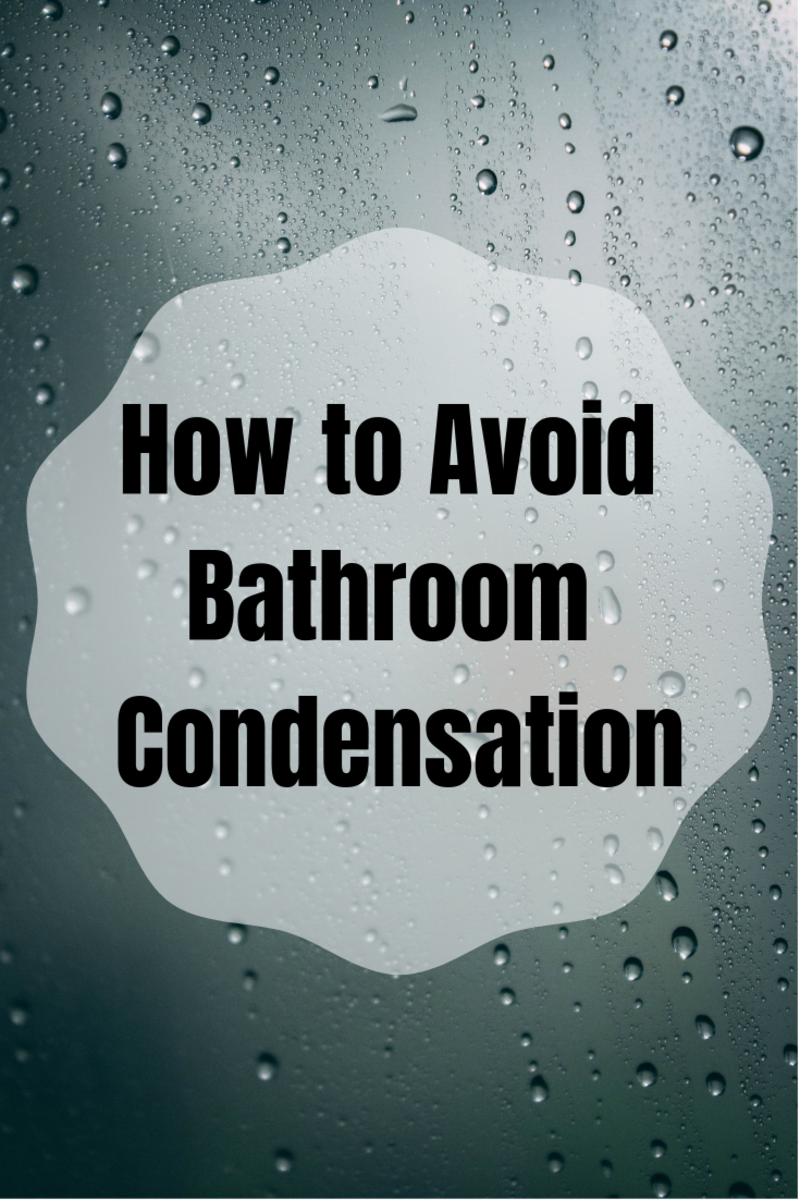 Here are some tips for avoiding bathroom condensation. Use these strategies to keep your bathroom dry and free of mould.