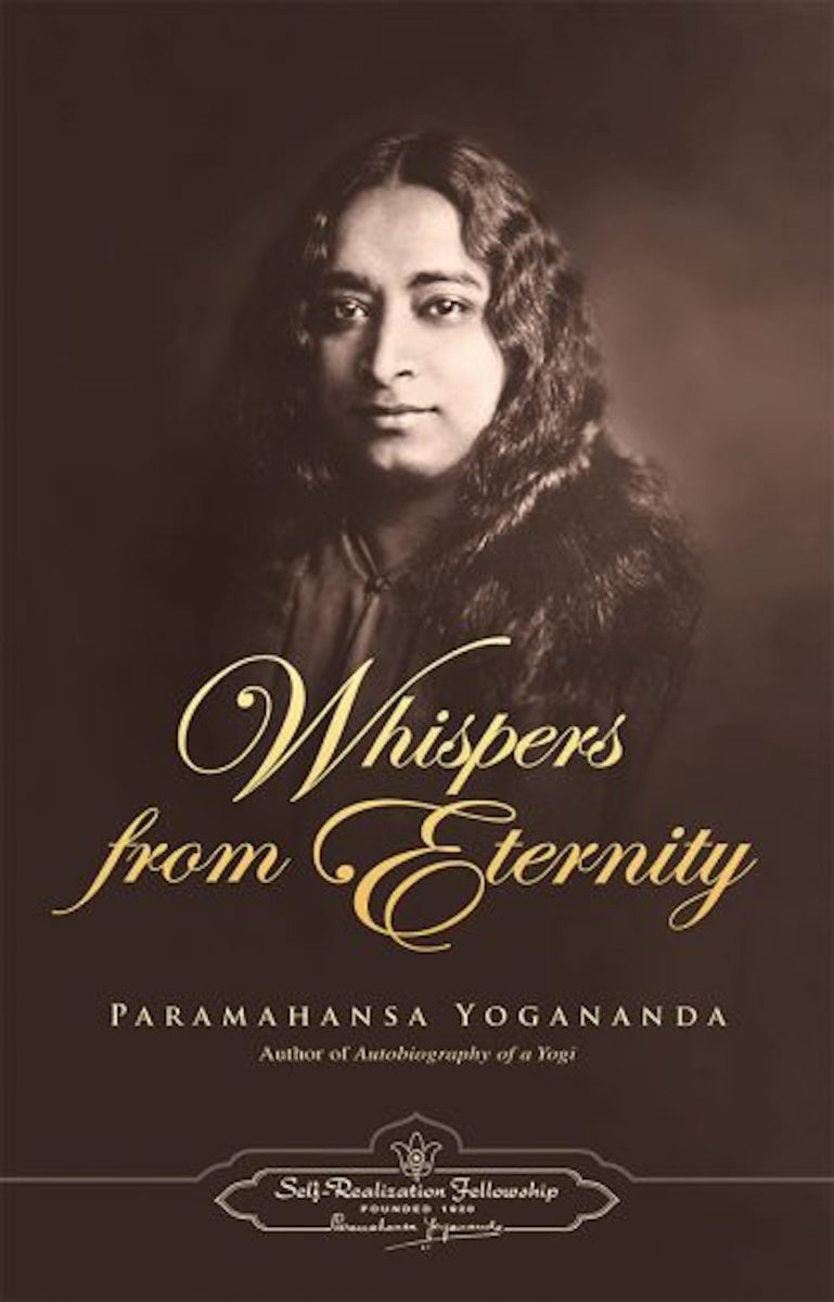 Paramahansa Yogananda's Book, “Whispers from Eternity”