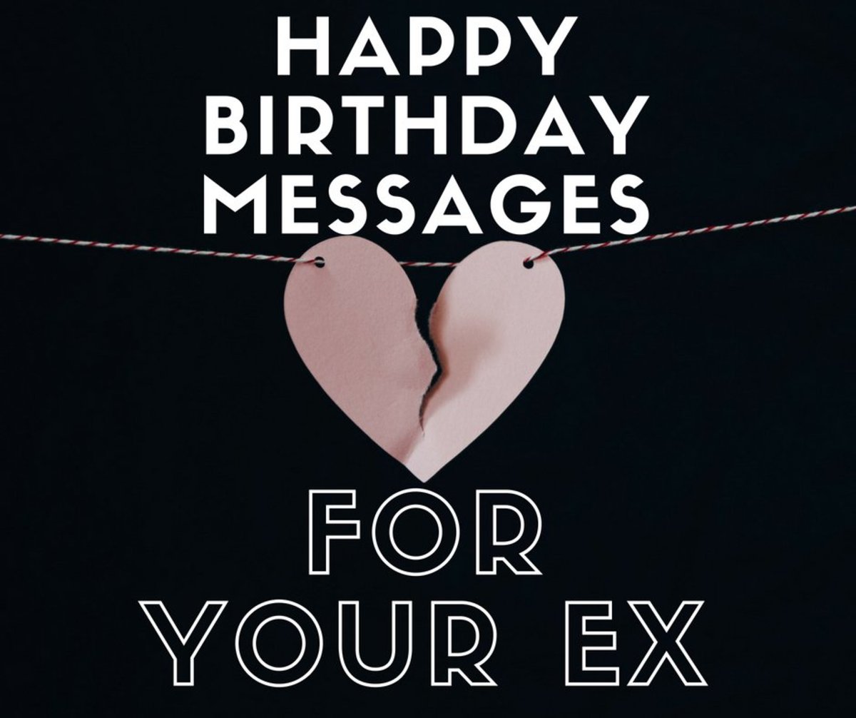 Happy Birthday Wishes For Your Ex Girlfriend Or Ex Boyfriend Holidappy Celebrations