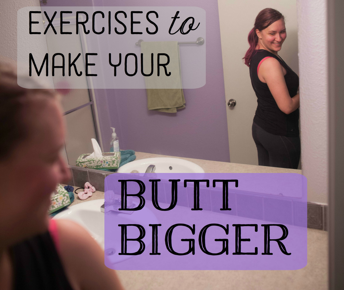 What's the first step in making your butt look bigger?