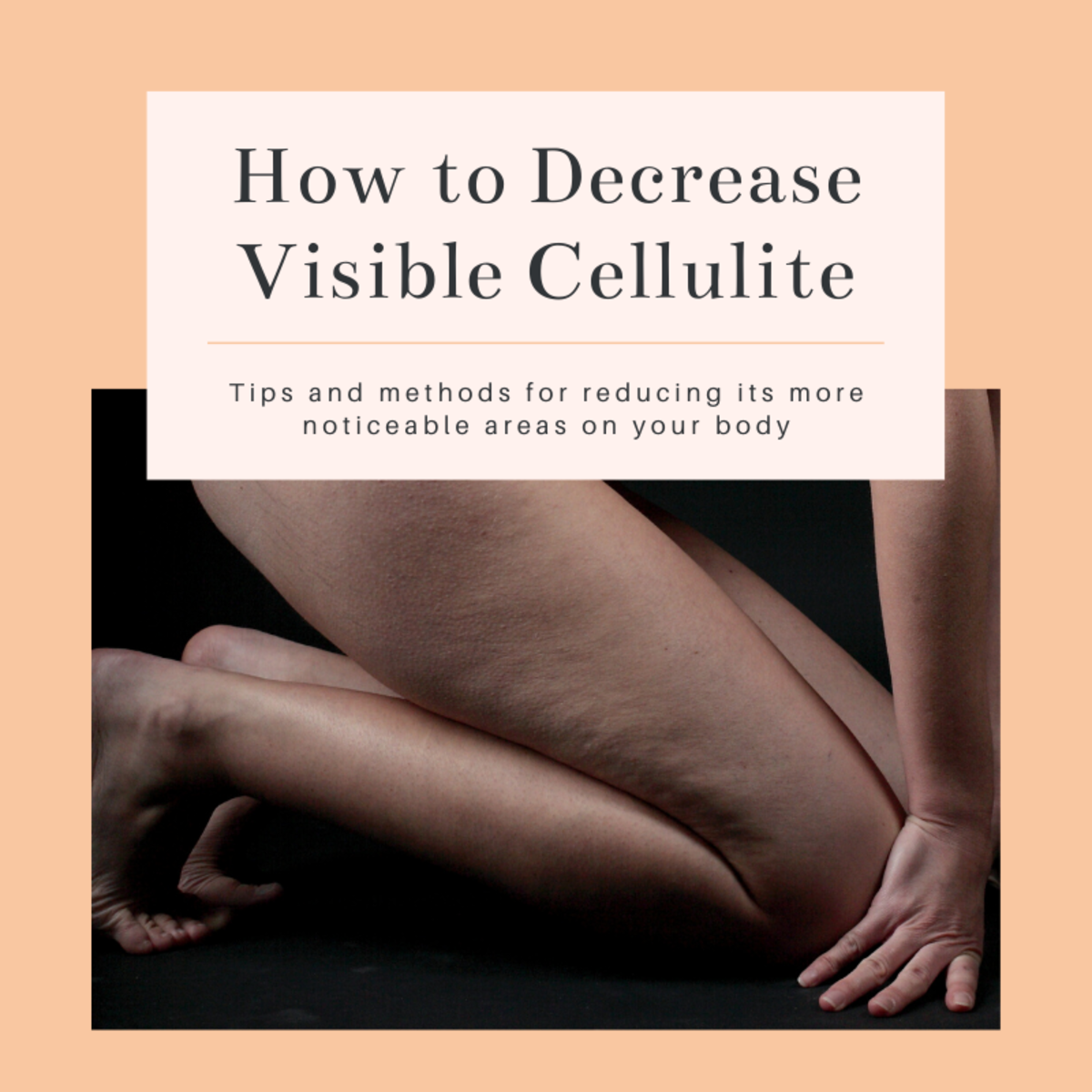 How to Decrease the Visibility of Cellulite