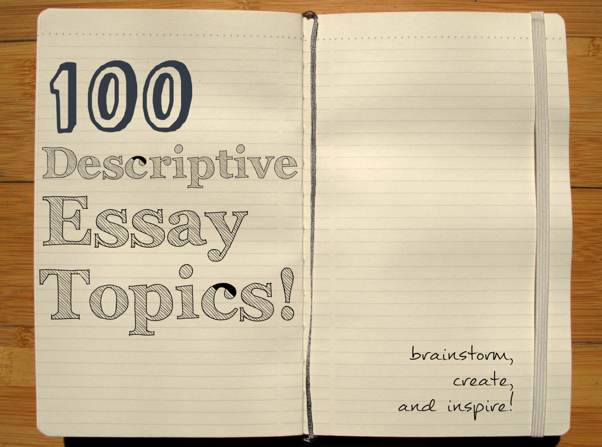 Choosing The Perfect Descriptive Essay Topic Owlcation