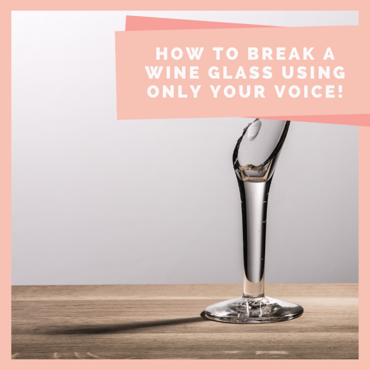 Learn how to safely break a wine glass using only the power of your voice. It's a fun and exciting trick that everyone will enjoy. 
