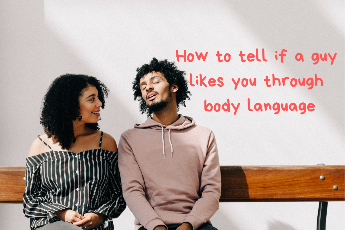 Signs That a Guy Likes You Through Body Language