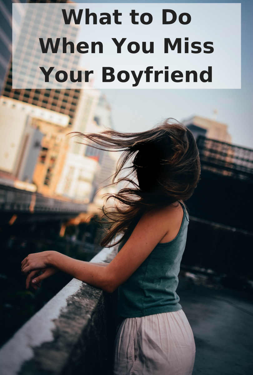 How to Feel Better When You Miss Your Boyfriend: 12 Tips