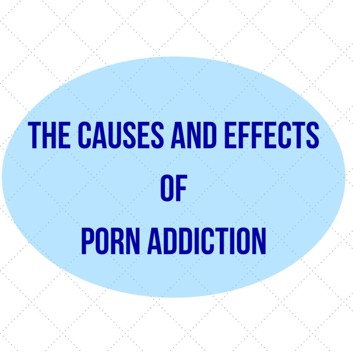 The Causes and Effects of Porn Addiction