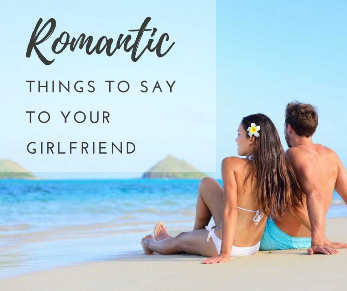 Romantic things to say to your girlfriend.