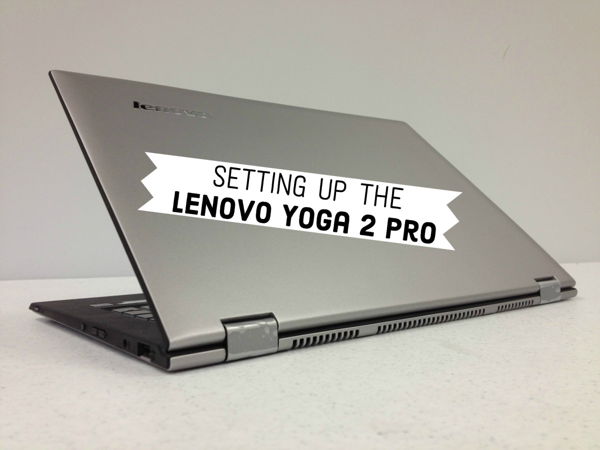 Lenovo Yoga 2 Pro: Set-up, Bug Fixes, and Updates - Windows 10 Support
