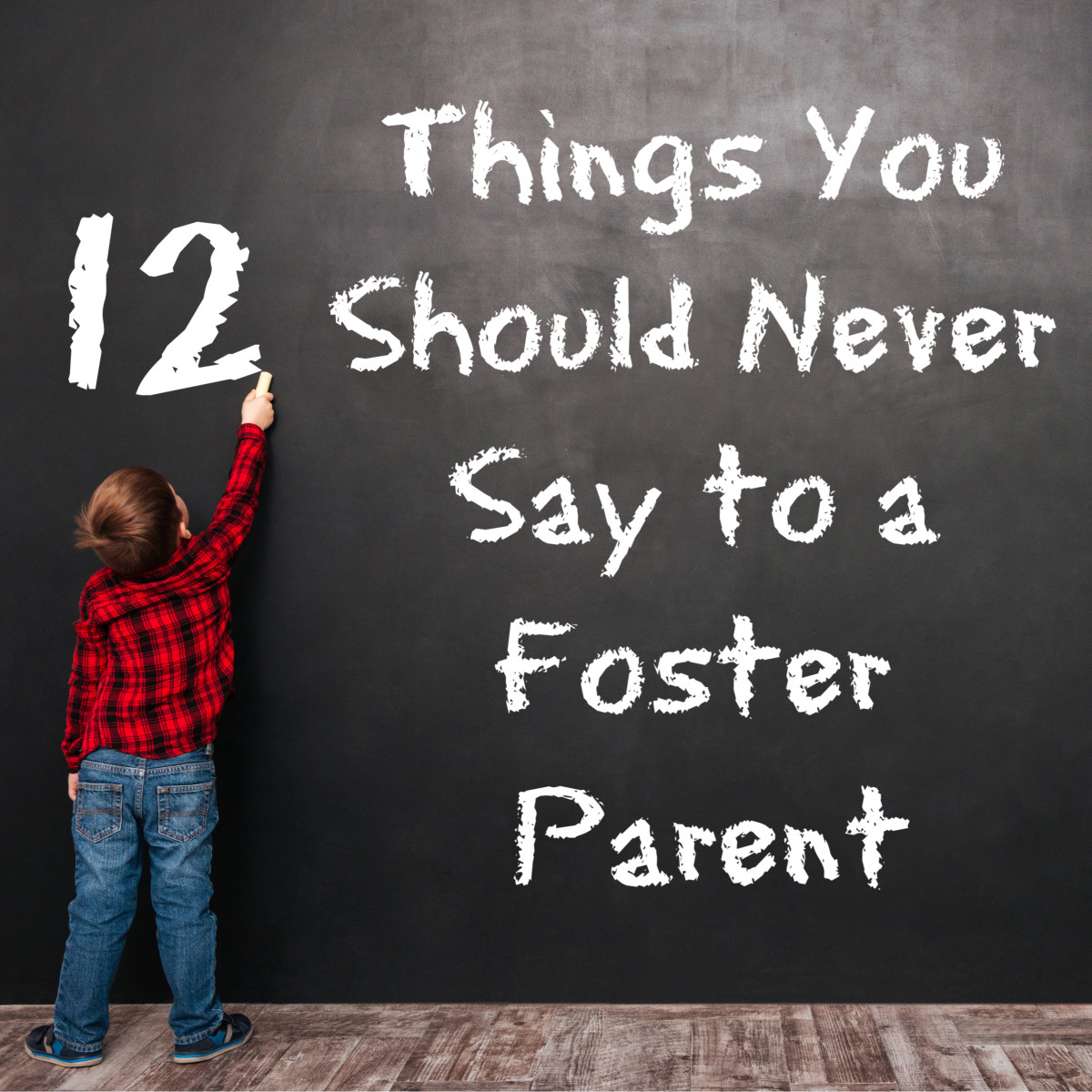 12 Things You Should Never Say to a Foster Parent