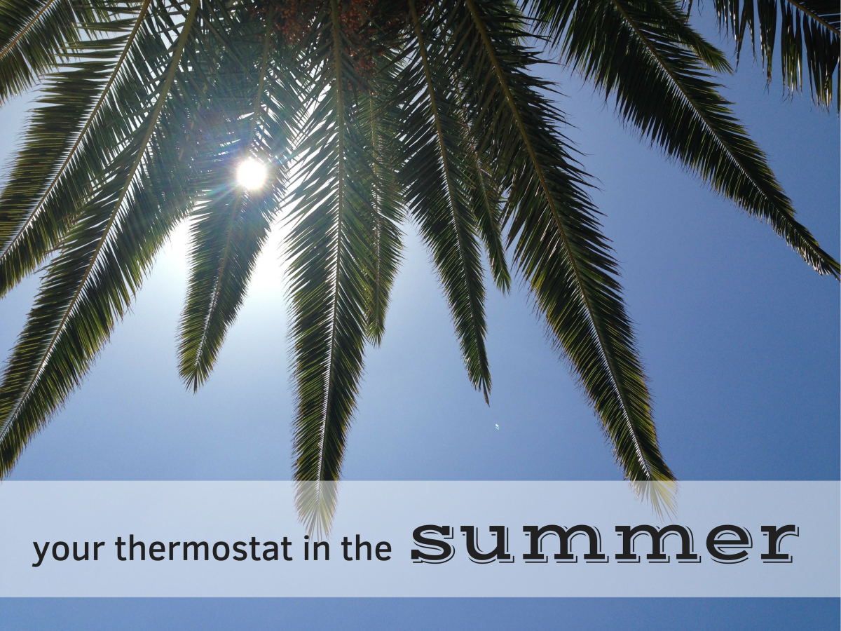 It's boiling outside. What's the ideal thermostat setting in the summer?