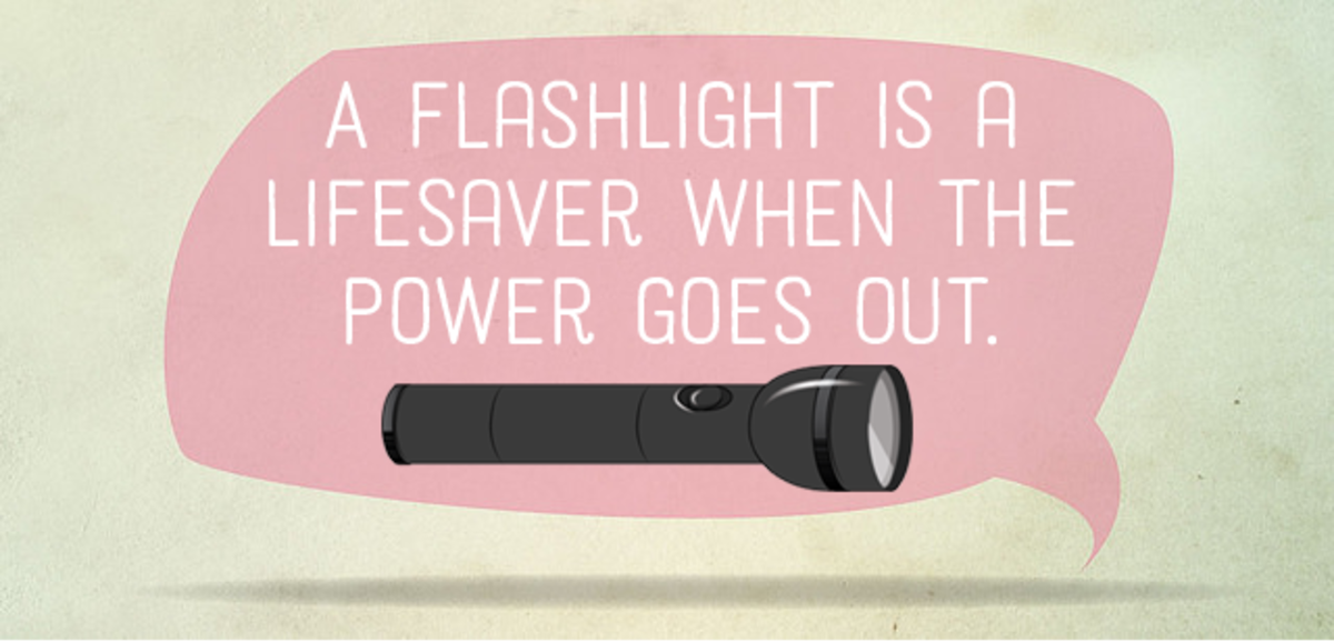 A flashlight is a lifesaver when the power goes out.