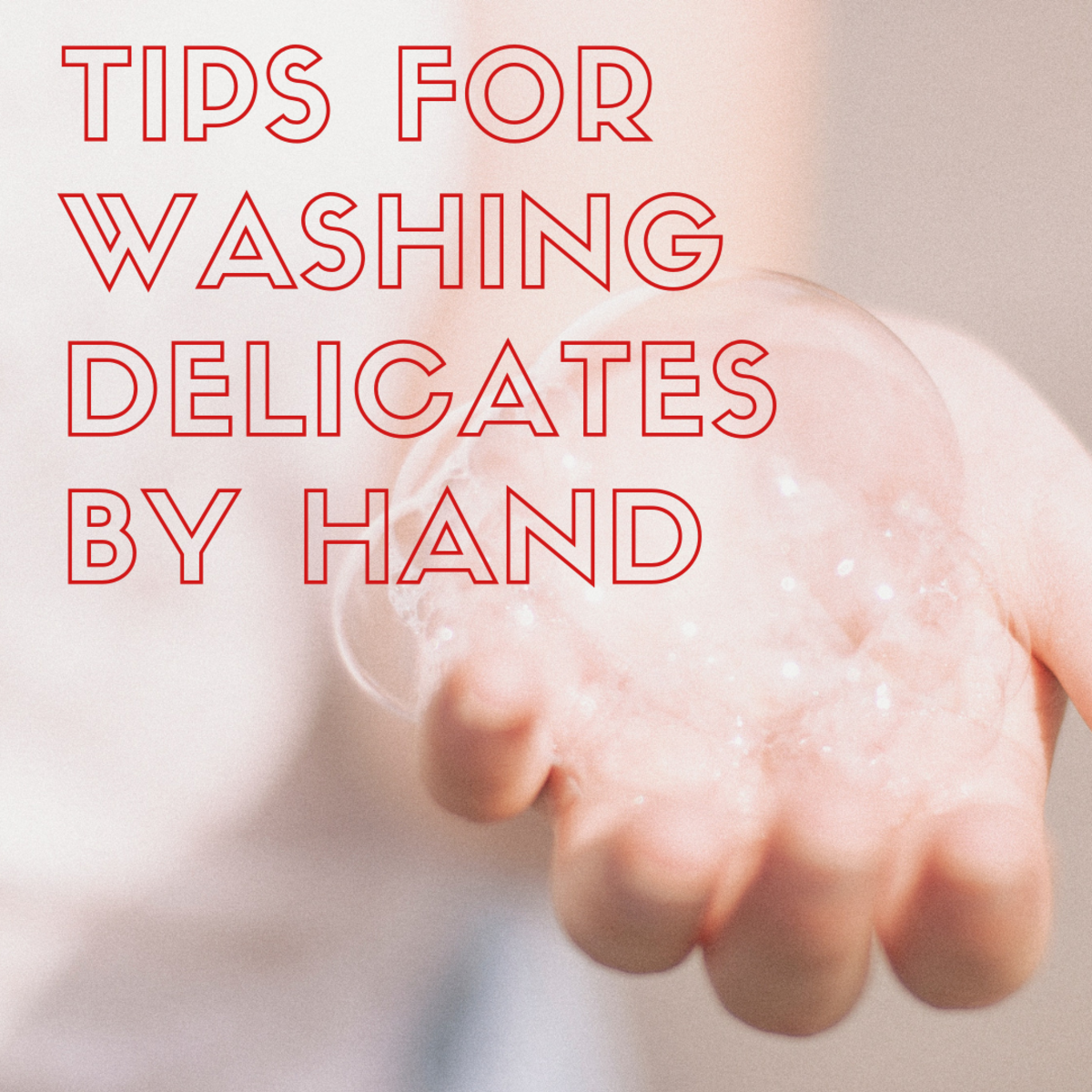 Tips for washing delicates by hand.