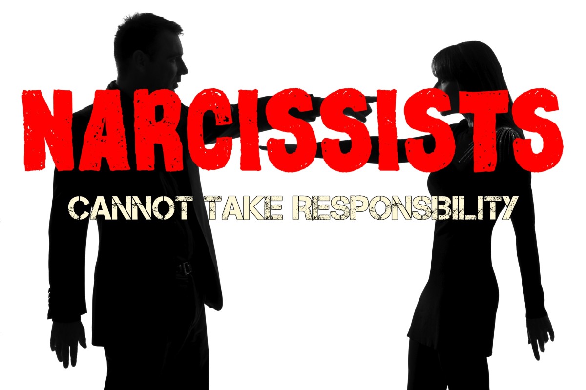 Narcissists can't take responsibility.