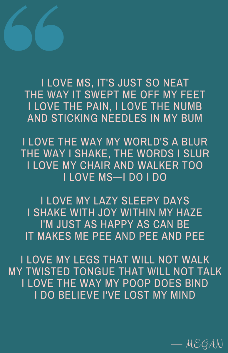 I love this and I think everyone should read it, whether you are an MS sufferer or a family member of one. They call it the Dr Seuss MS poem. I hope you like it.
