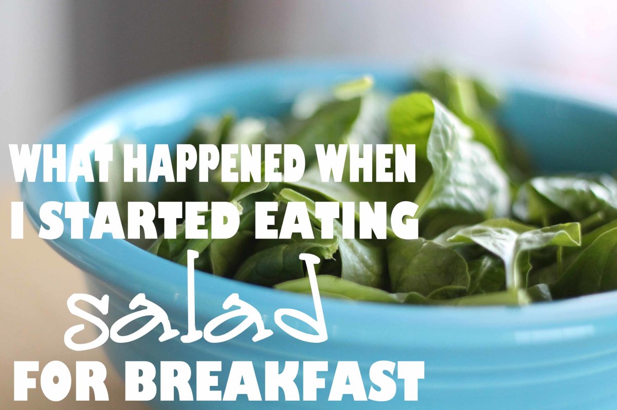 What Happened When I Started Eating Salad for Breakfast ...