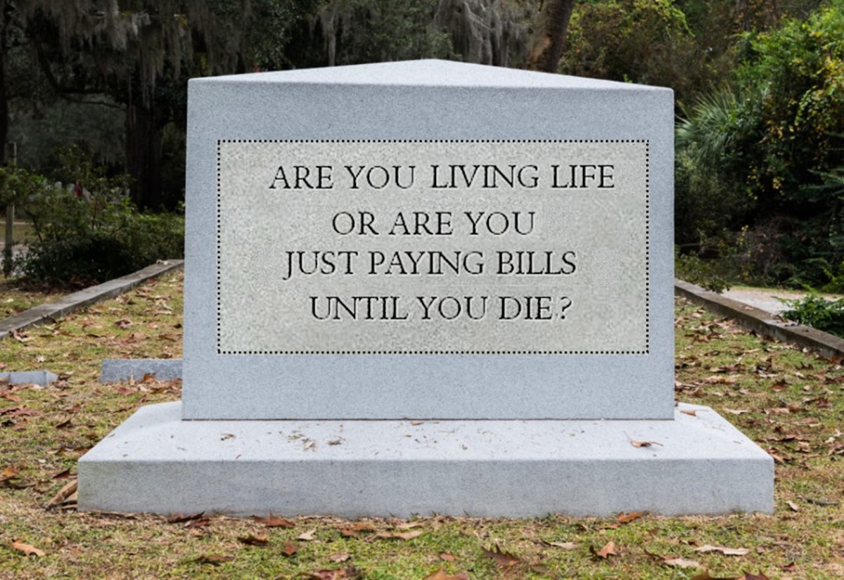 Are You Living Life or are You Just Paying Bills Until You Die?