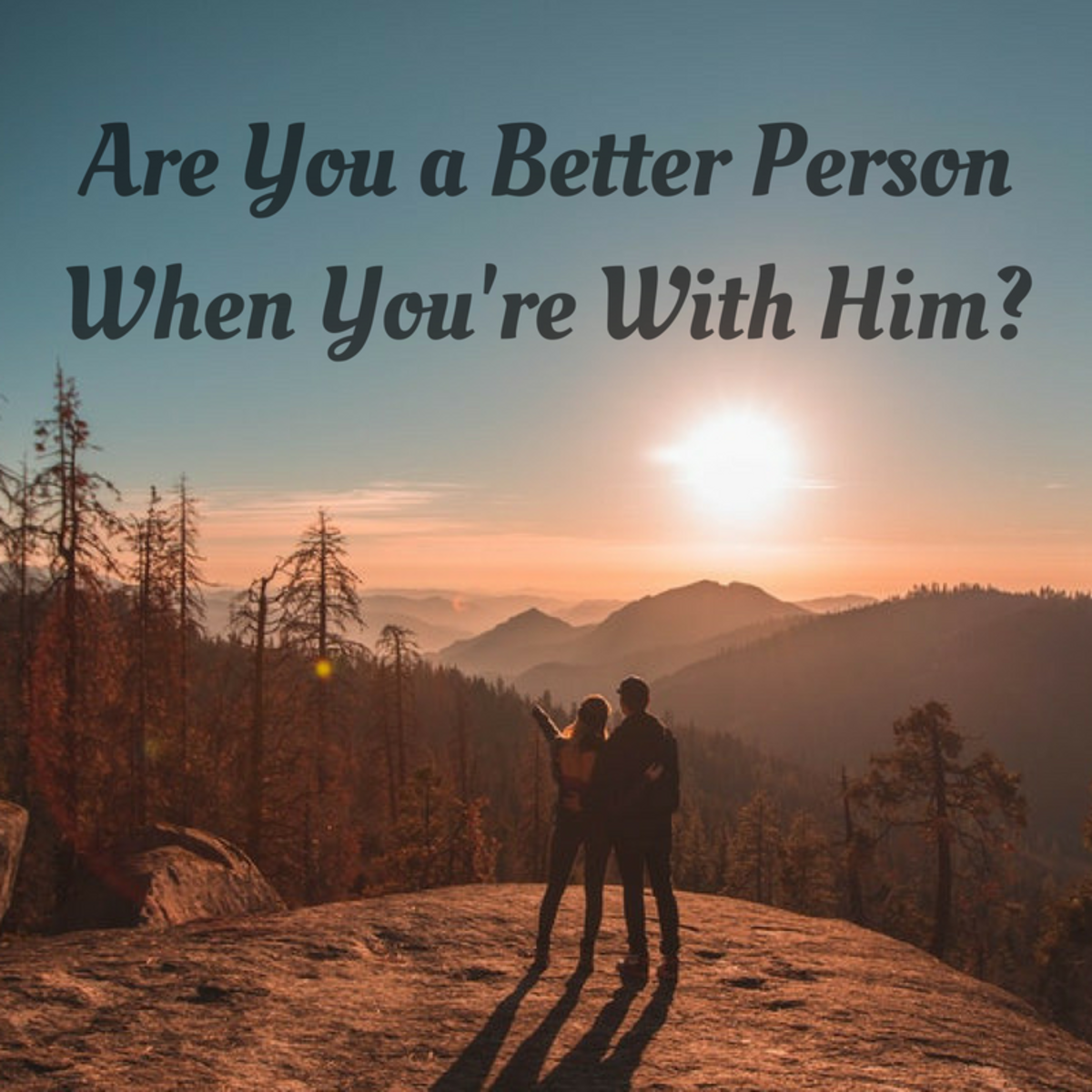 Signs He Is Bringing Out the Best in You