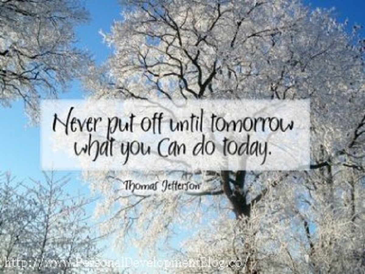 Never Put off Until Tomorrow What You Can Do Today!