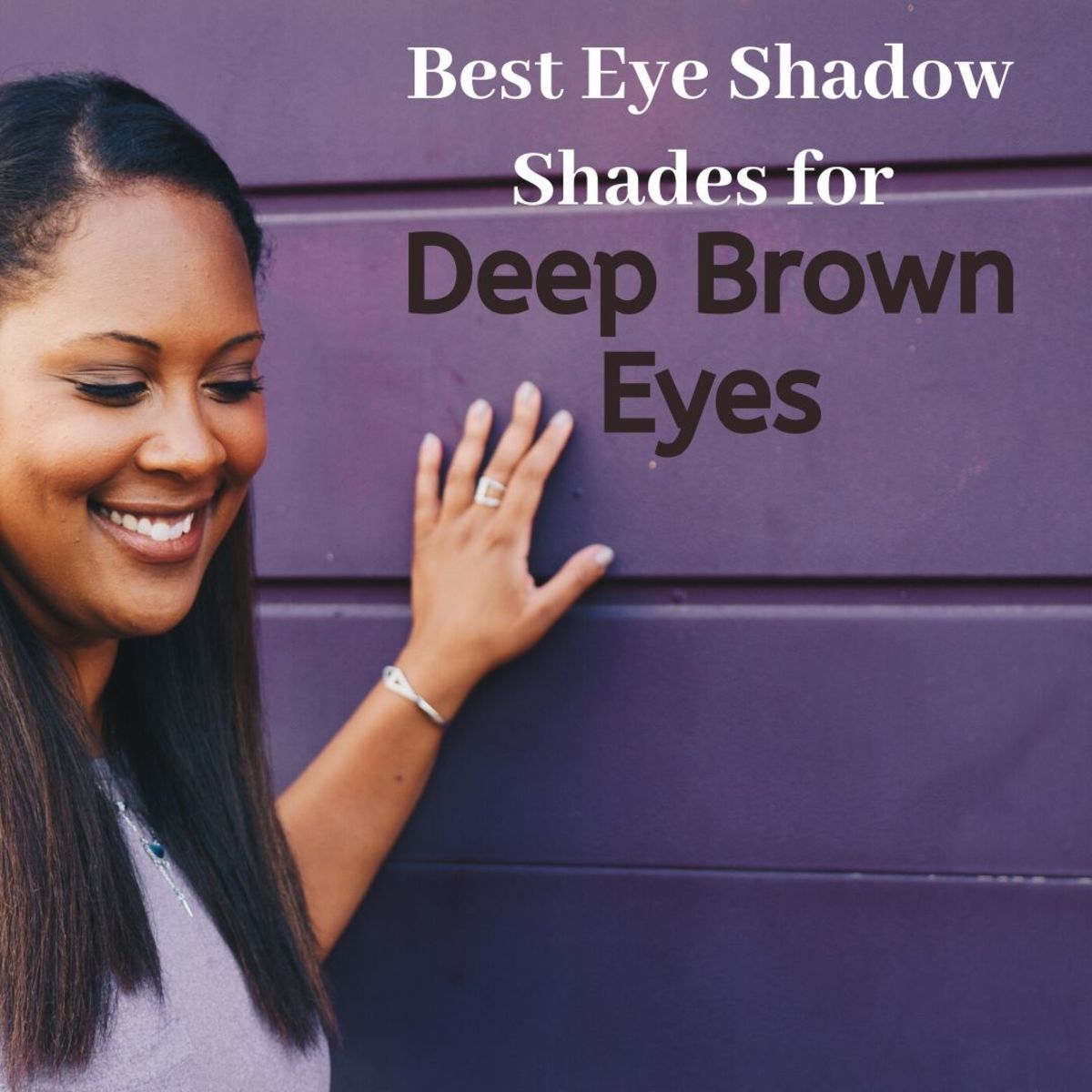 What are the best eye shadow shades for deep brown eyes? Read on to find out!