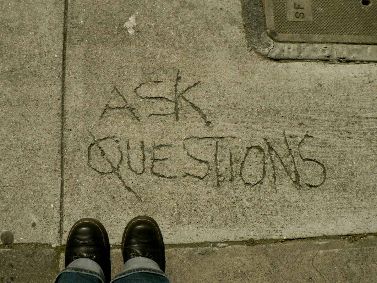 Don't be afraid to ask questions.