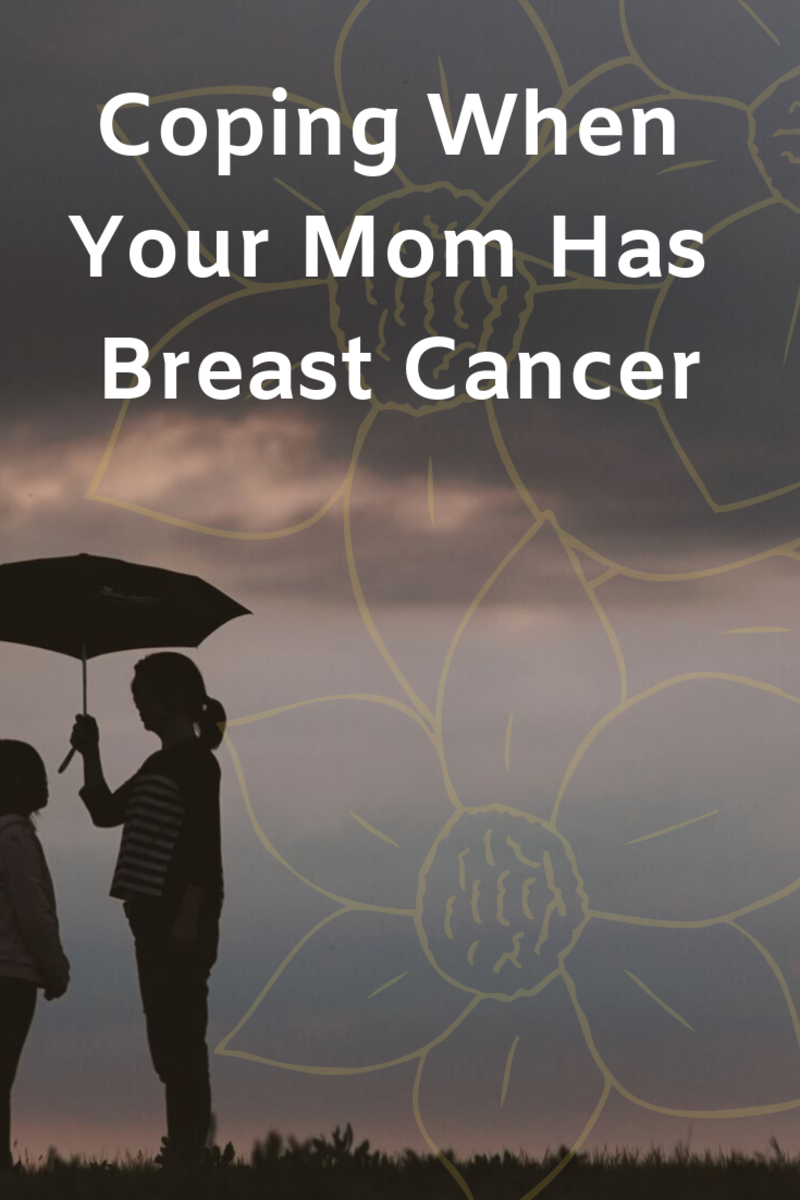 My Mom Has Breast Cancer: What Should I Do?