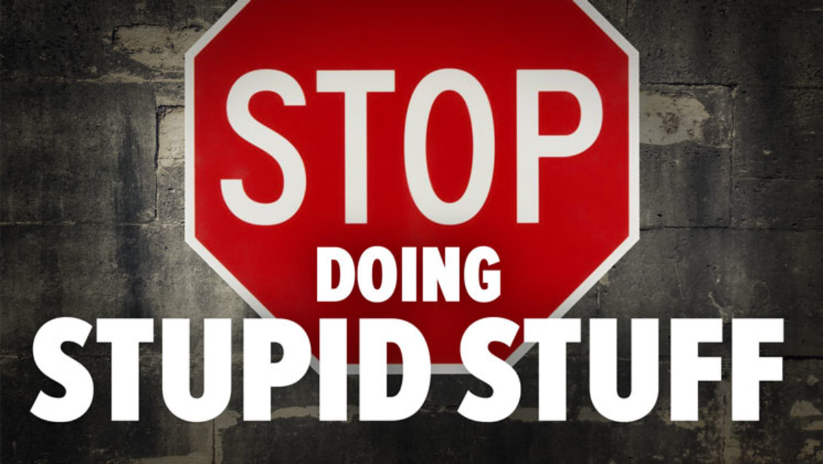 The Stupid Things We All Need to Stop Doing