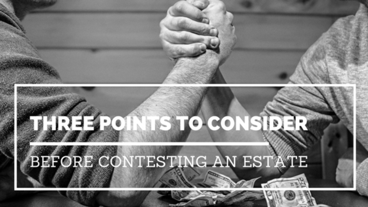 Three Points to Consider Before Contesting an Estate