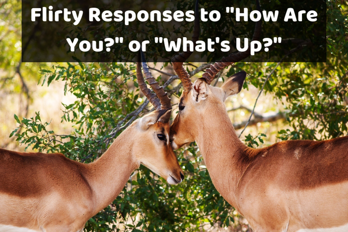 Flirty Answers To The Question "How Are You?" Or "What's Up?"