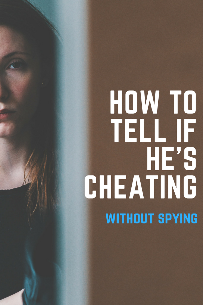 How to Tell If Your Husband Is Cheating Without Spying on Him