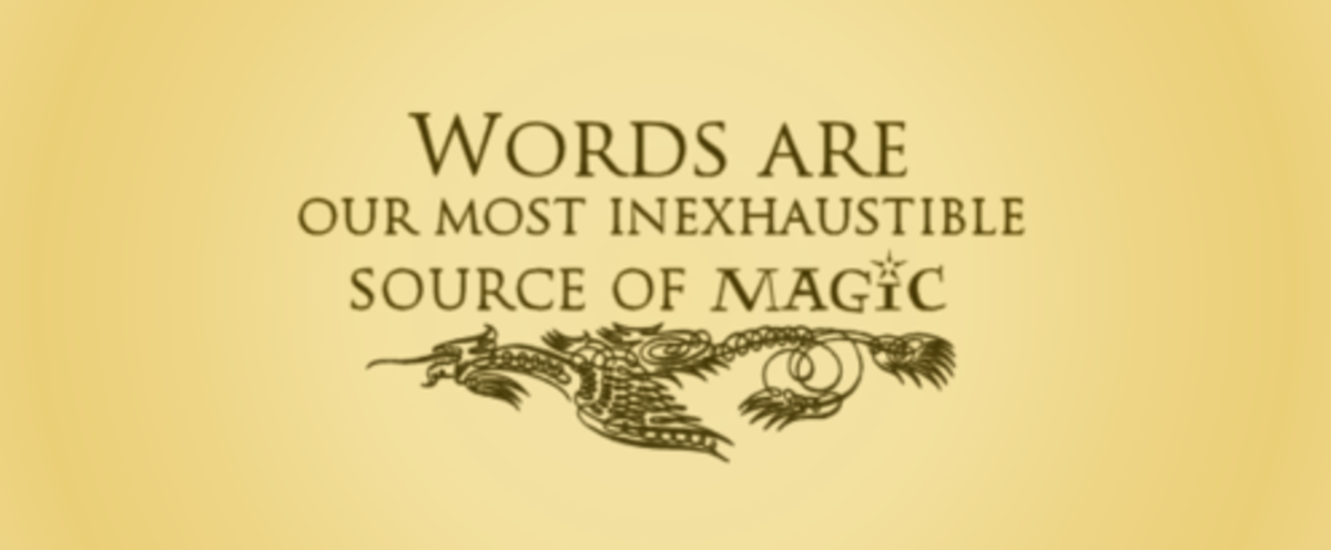 Words are our most inexaughstible source of magic.