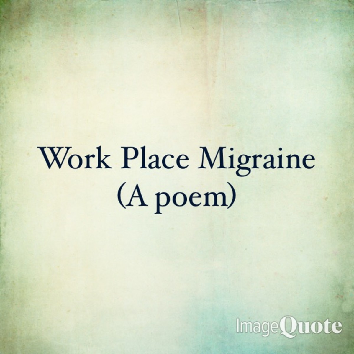 Work Place Migraine