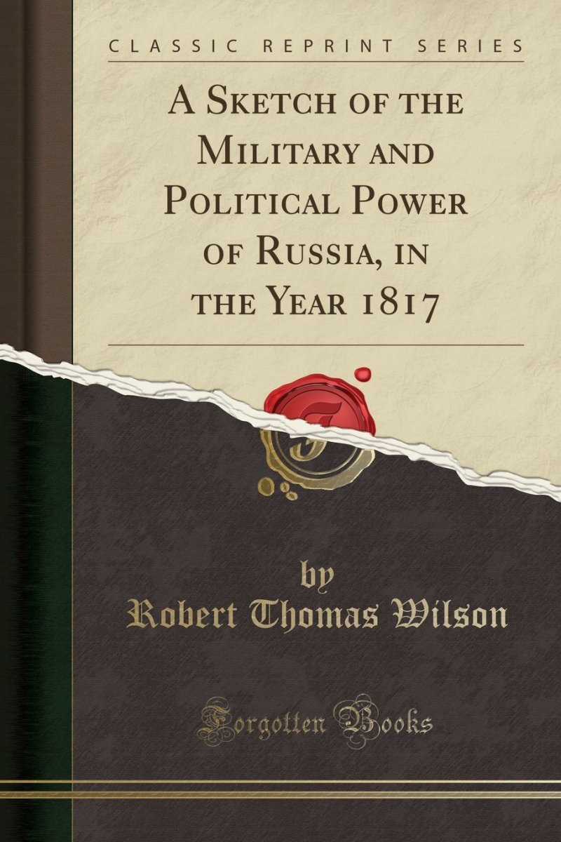 "A Sketch of the Military and Political Power of Russia, in the Year 1817."