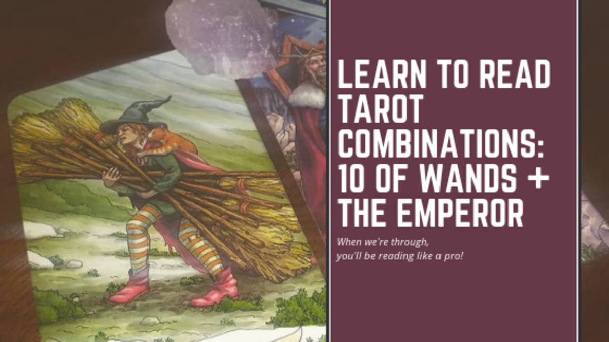 Learn to Read Tarot Card Combinations: 10 of Wands and the Emperor