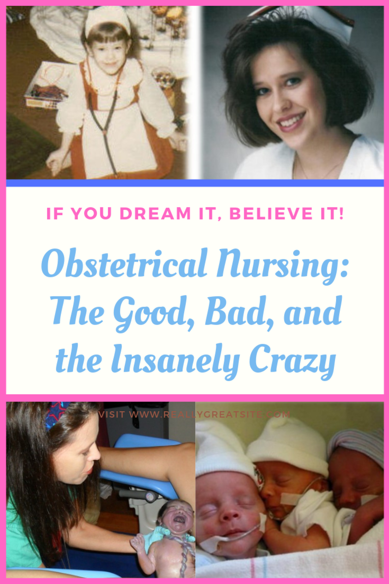 Obstetrical Nursing: The Good, Bad, and the Insanely Crazy