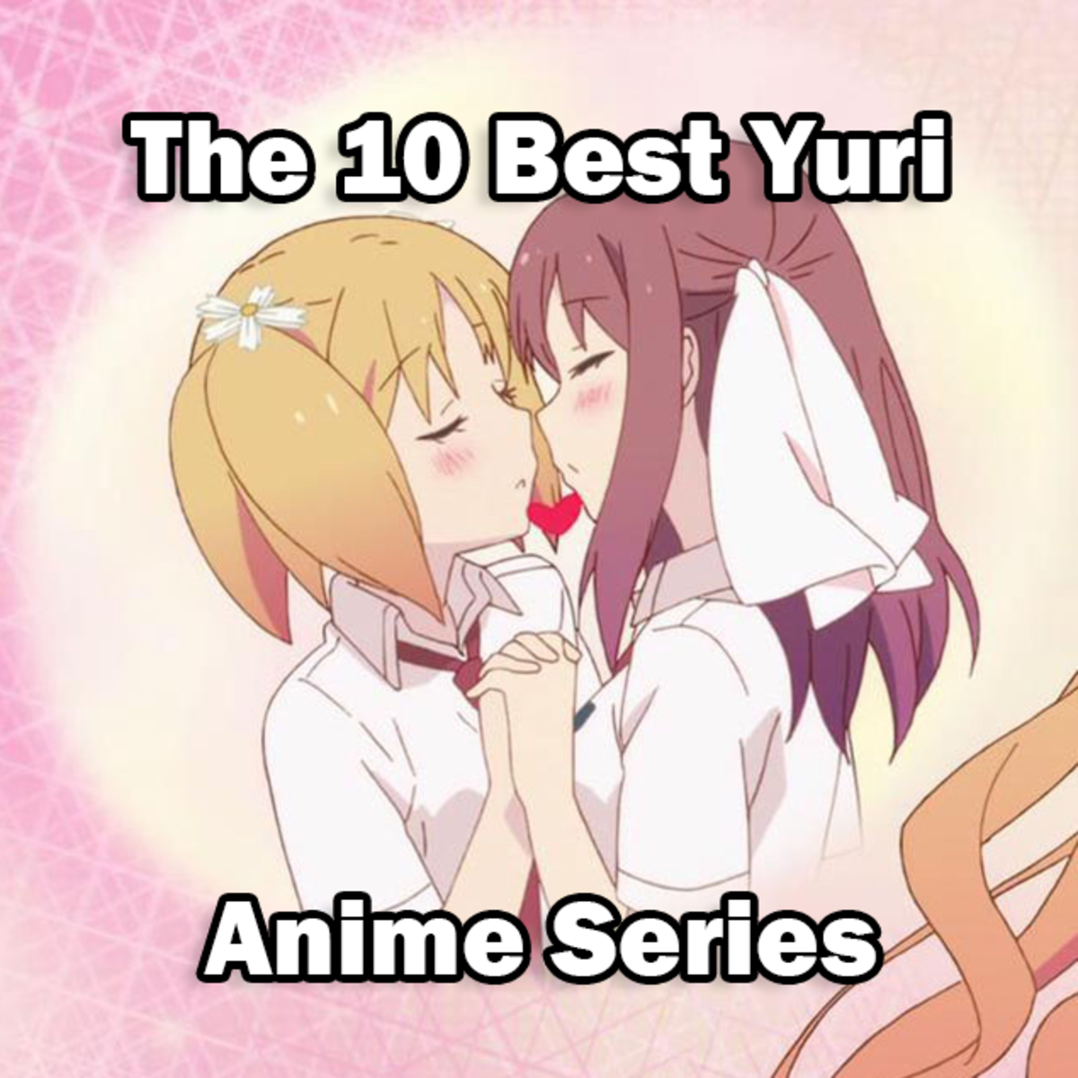 Here are the top 10 yuri anime that you can watch.