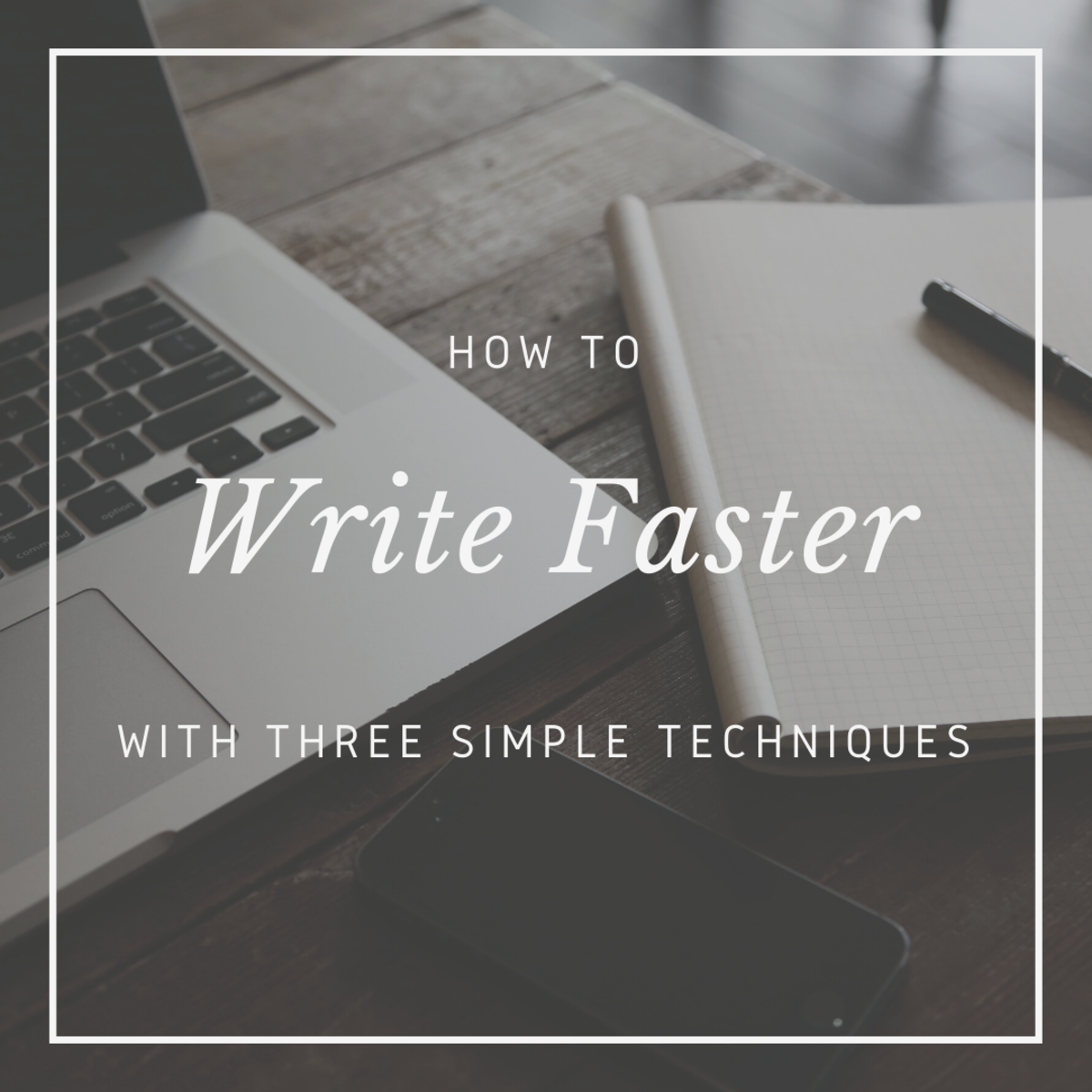 3 Ways to Write Faster