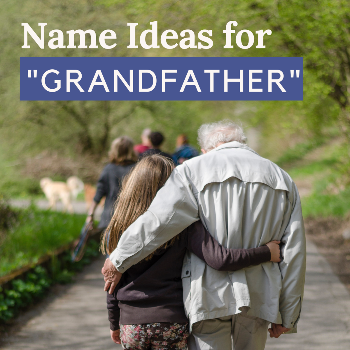 100 Unique And Cool Grandpa Names WeHaveKids