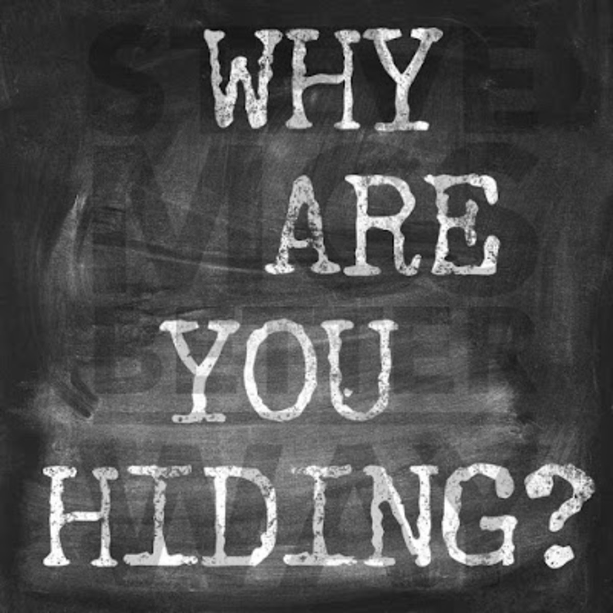 why-are-you-hiding