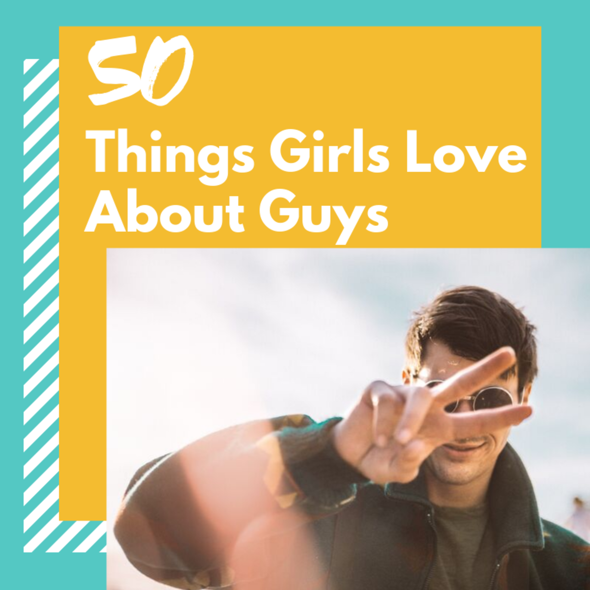 50 Things Girls Like About Guys