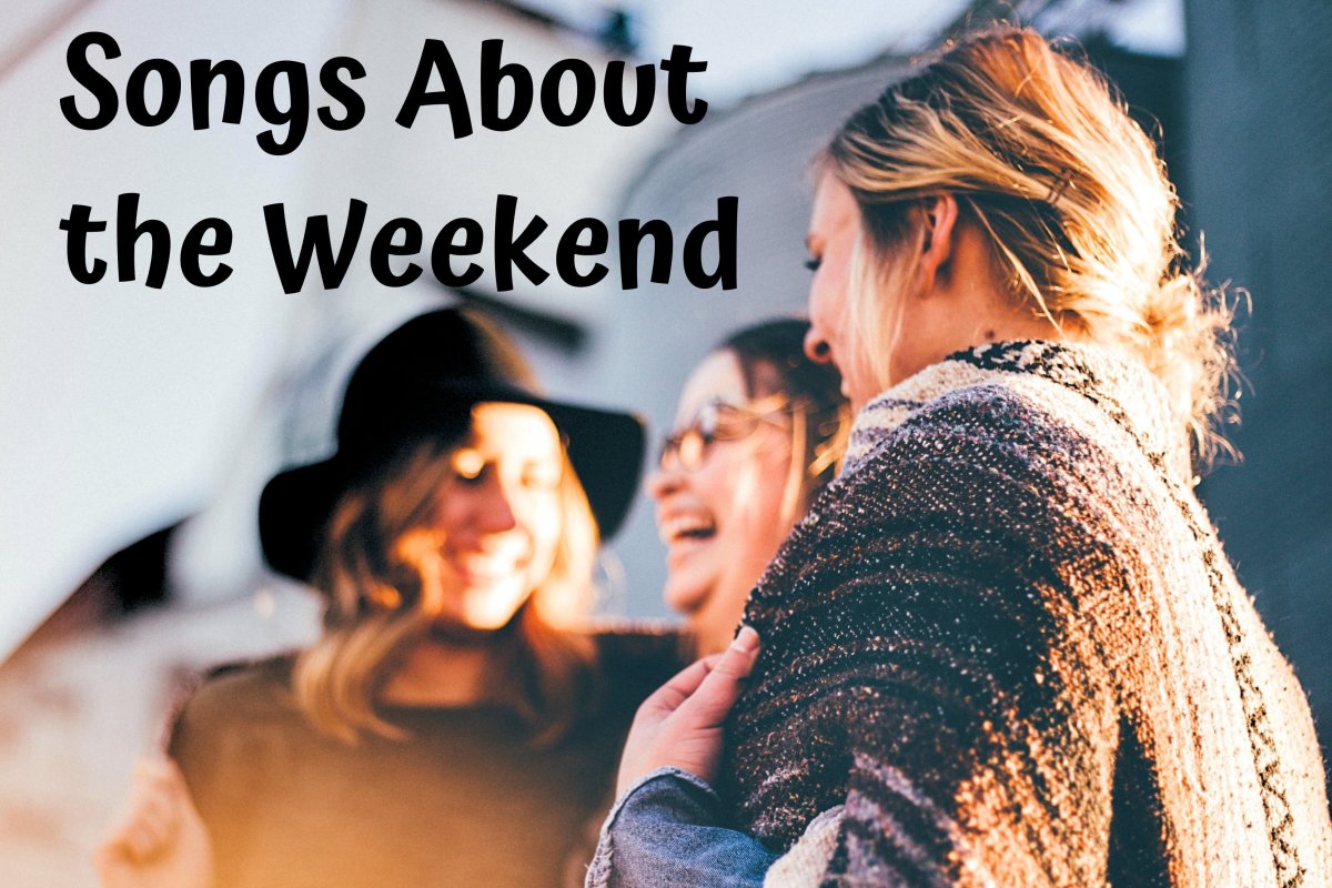 65 Songs About The Weekend Friday Saturday And Sunday Spinditty