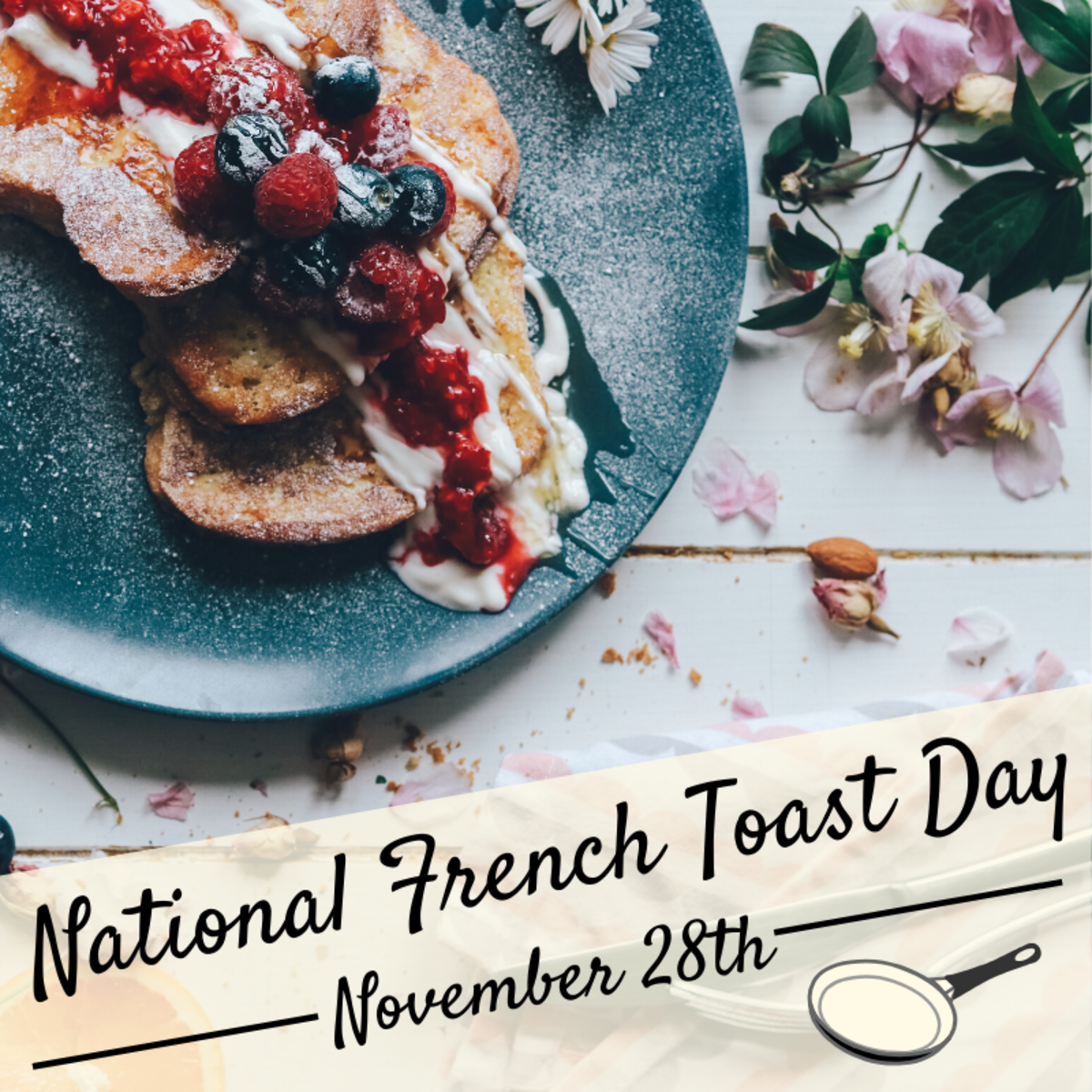 November 28th Is National French Toast Day Holidappy