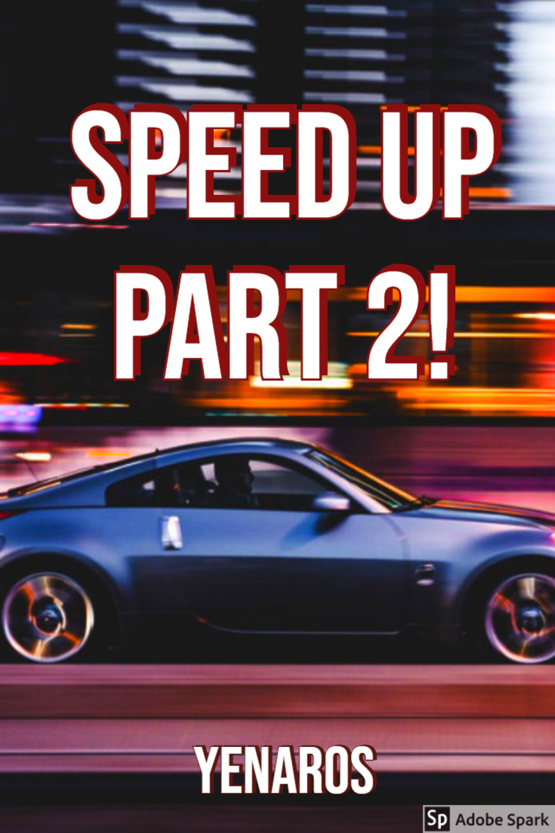 Speed Up Part 2