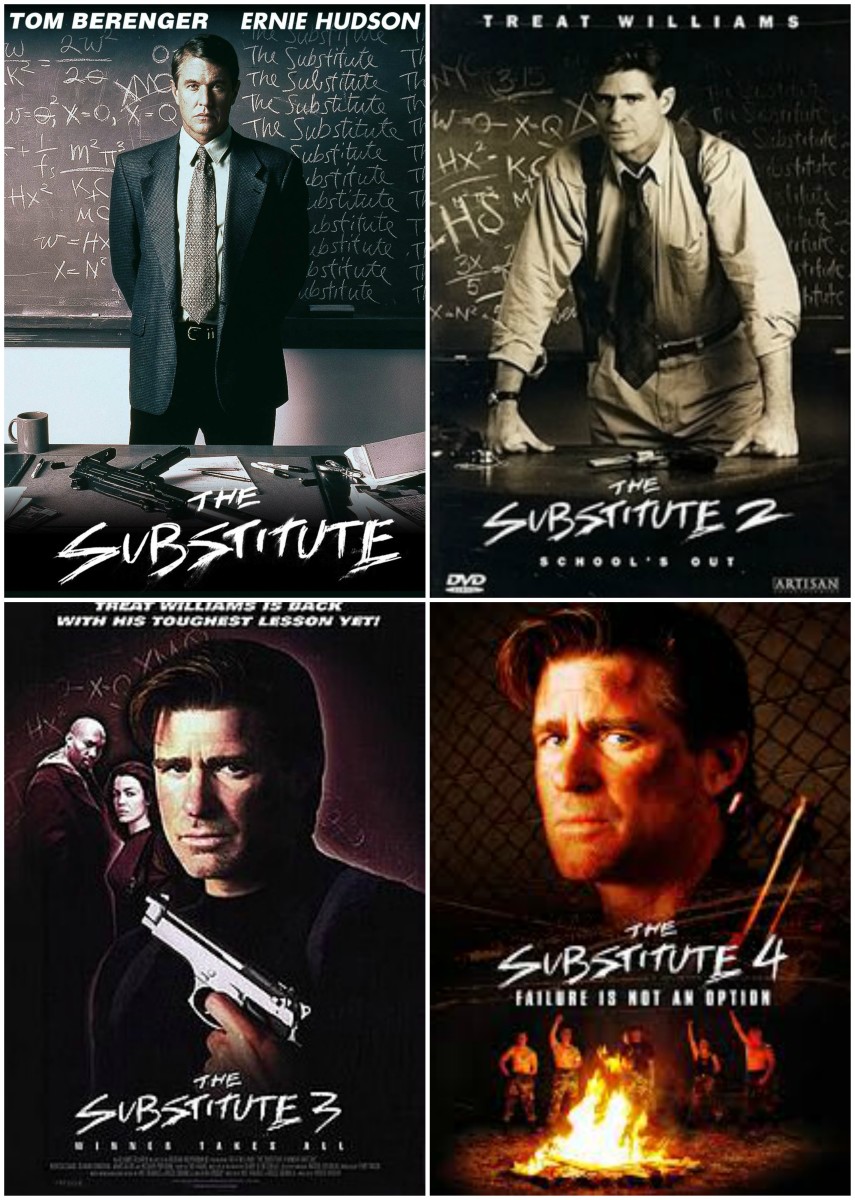 All four "Substitute" films, starring Tom Berenger in the first and Treat Williams in the three sequels.
