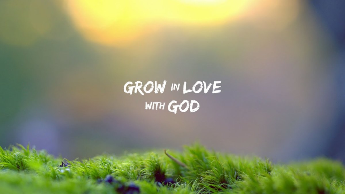 Growing in Love: A Manual for the Aspiring Soul. Saturday’s Inspiration 29, to Umesh Chandra Bhatt