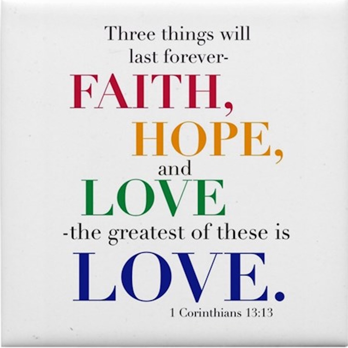 "The greatest of these is love"
