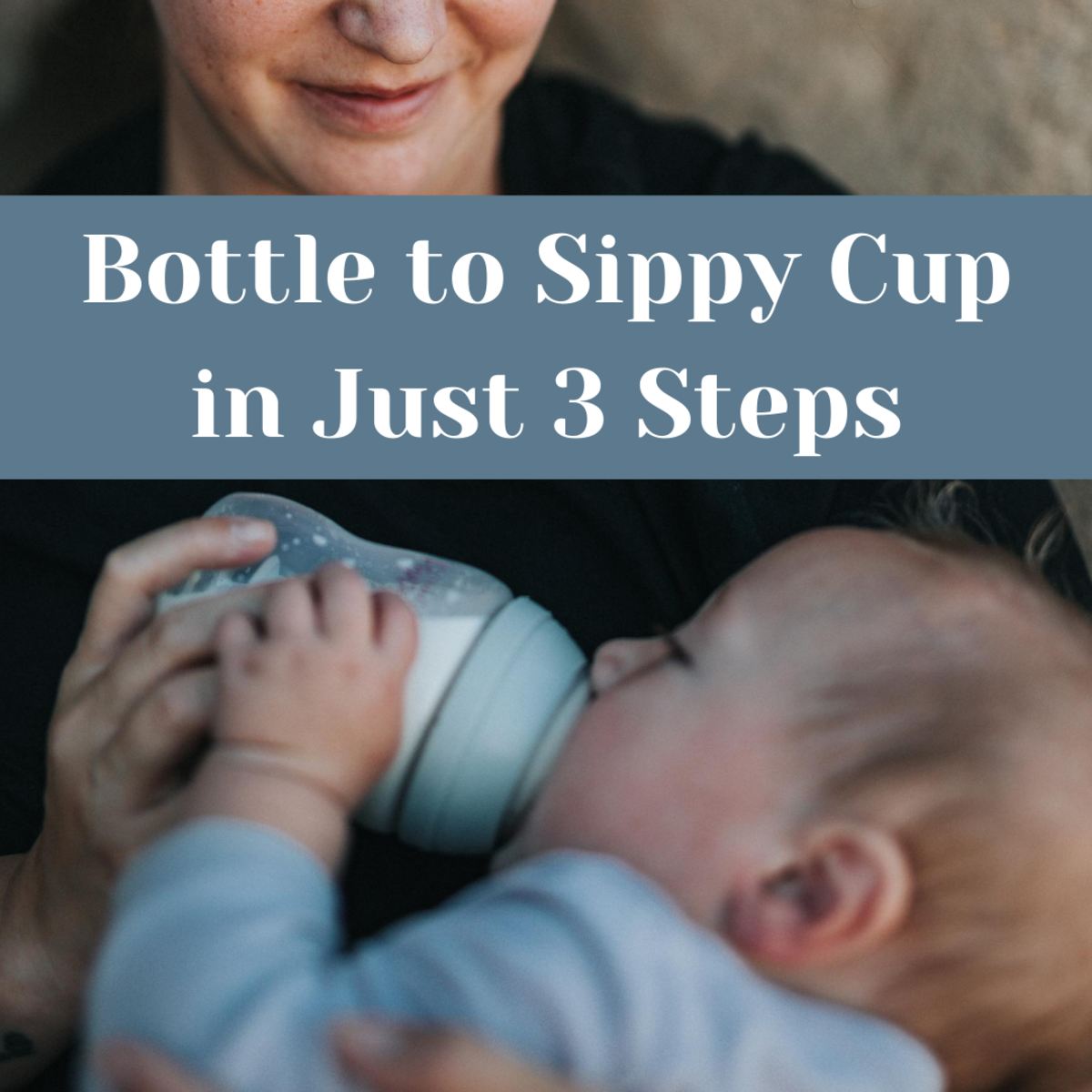 Transition From Bottle to Sippy Cup in 3 Simple Steps