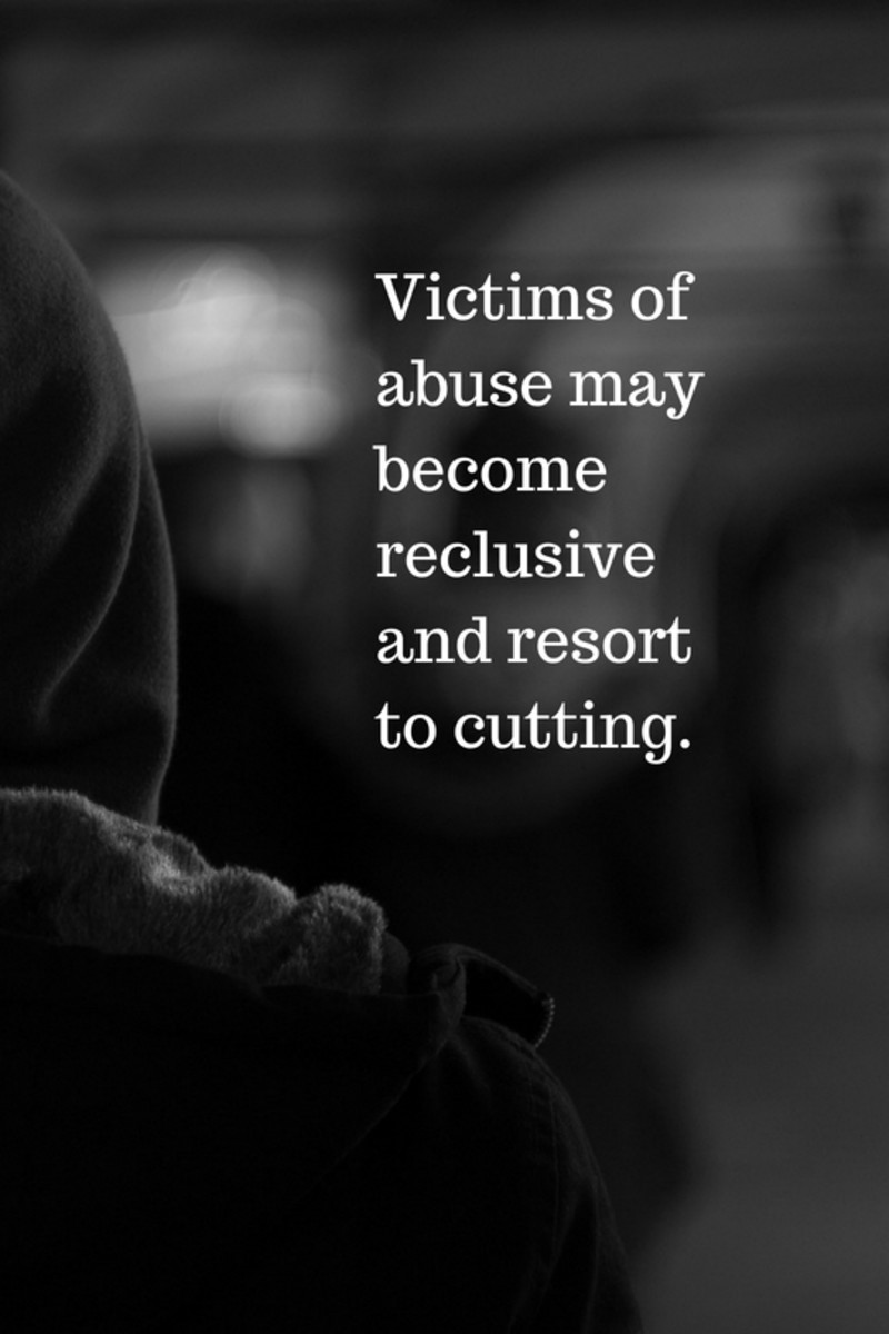 Victims of abuse may become reclusive and resort to cutting.